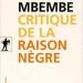 Critique de la raison nègre - Achille Mbembe