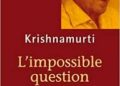 L'impossible question - Jiddu Krishnamurti