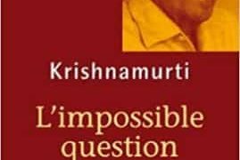 L'impossible question - Jiddu Krishnamurti