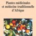 plantes mdicinales et mdecine traditionnelle dafrique nouvelle dition 1