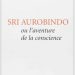 L'aventure de la conscience - Sri Aurobindo