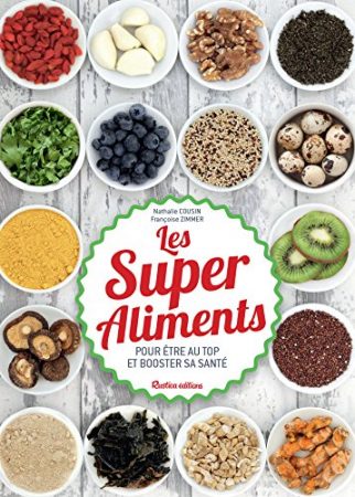 Les Super Aliments - Pour être au top et booster sa santé