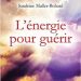 L'énergie pour guérir -  Sandrine Muller-Bohard