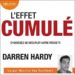 L'effet cumulé: Choisissez de décupler votre réussite - Darren Hardy