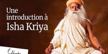 Présentation de Ia méditation Isha Kriya