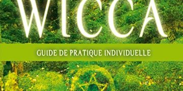 La wicca - Guide pratique individuelle